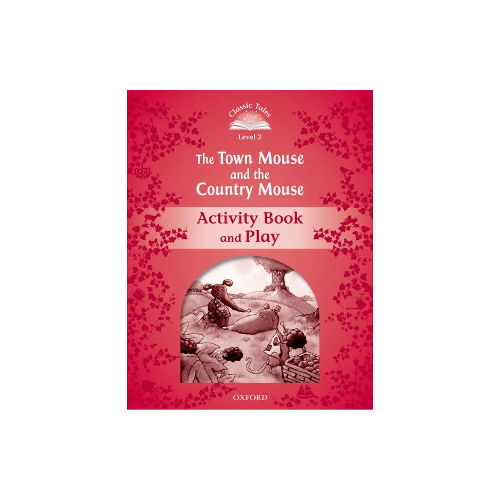 Oxford University Press Classic Tales Second Edition: Level 2: The Town Mouse and the Country Mouse Activity Book & Play (häftad, eng)