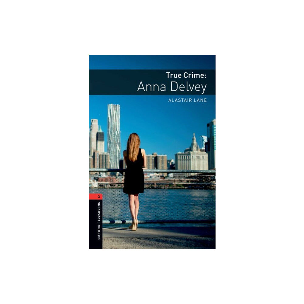 Oxford University Press Oxford Bookworms Library: Level 3: True Crime: Anna Delvey (häftad, eng)