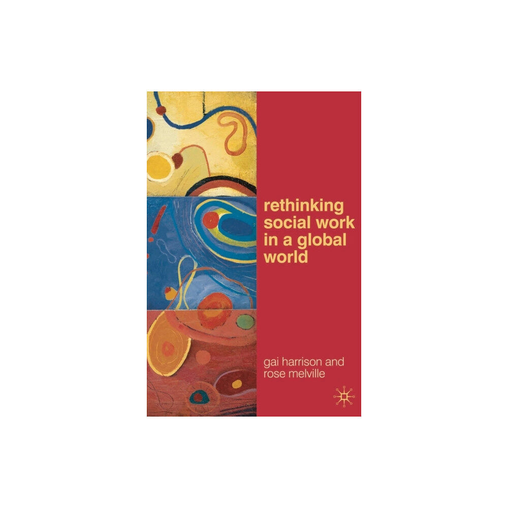 Bloomsbury Publishing PLC Rethinking Social Work in a Global World (häftad, eng)