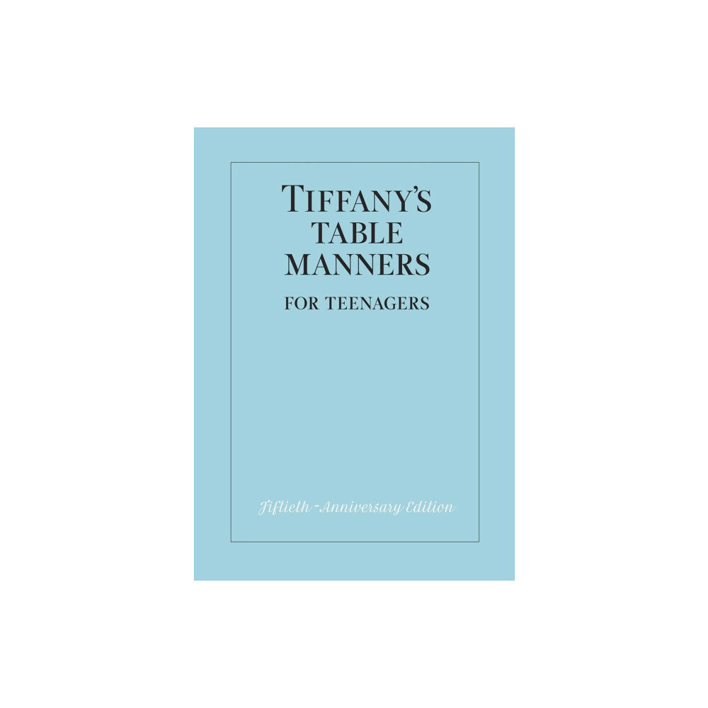 Random House USA Inc Tiffany's Table Manners for Teenagers (inbunden, eng)