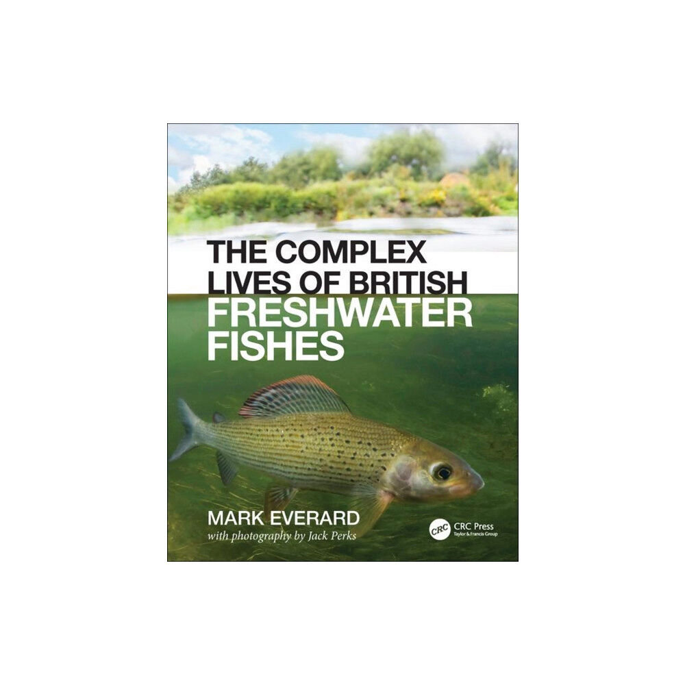 Taylor & francis ltd The Complex Lives of British Freshwater Fishes (inbunden, eng)