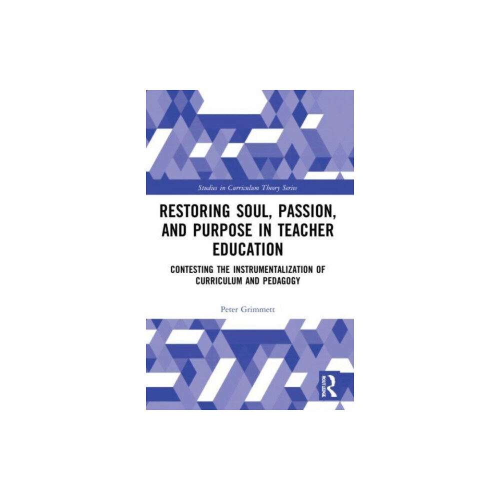 Taylor & francis ltd Restoring Soul, Passion, and Purpose in Teacher Education (häftad, eng)