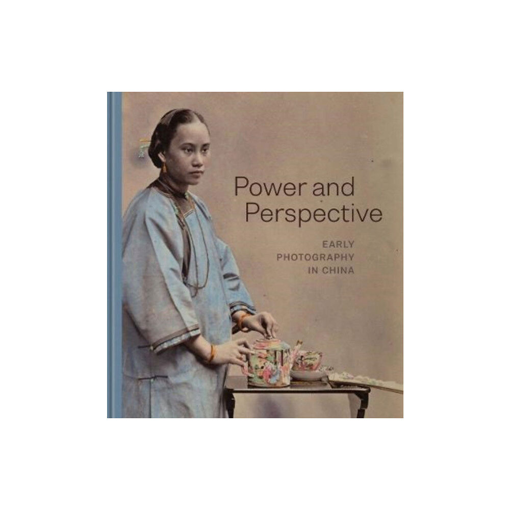 Yale university press Power and Perspective – Early Photography in China (inbunden, eng)
