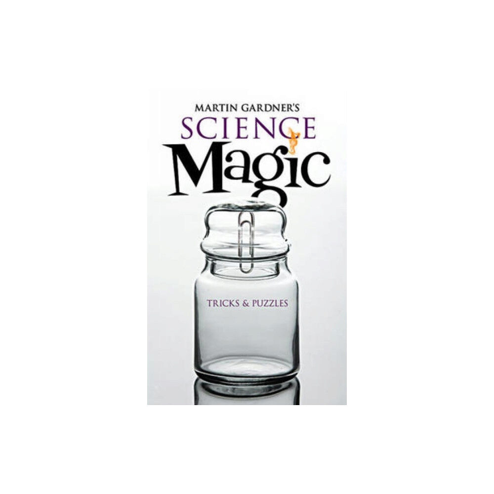 Dover publications inc. Martin Gardner's Science Magic (häftad, eng)