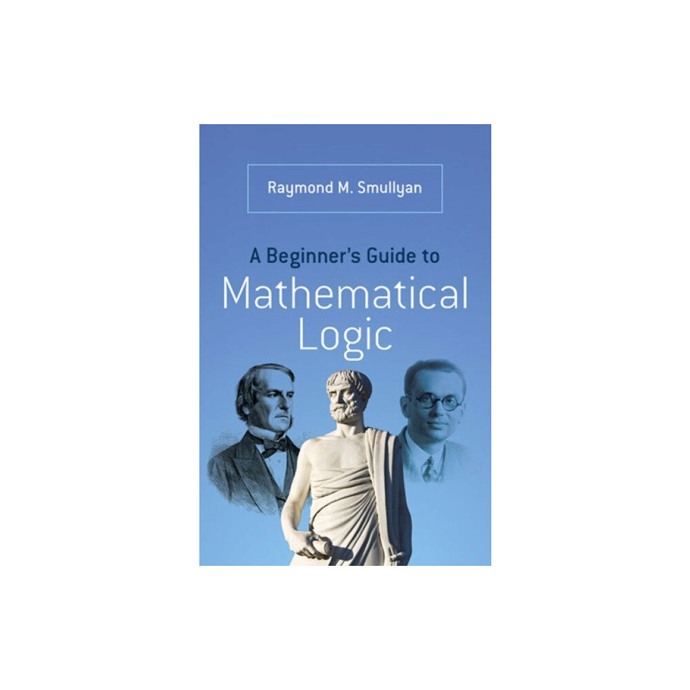 Dover publications inc. A Beginner’s Guide to Mathematical Logic (häftad, eng)