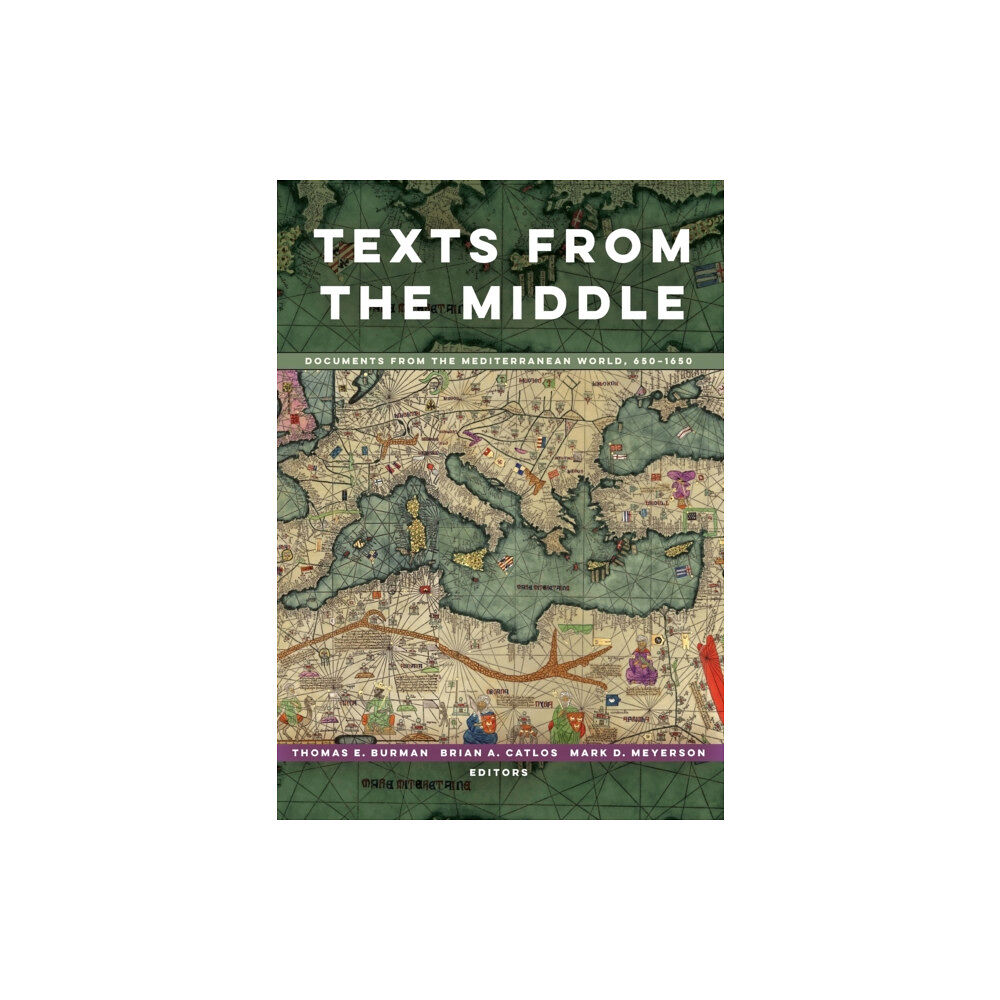 University of california press Texts from the Middle – Documents from the Mediterranean World, 650–1650 (häftad, eng)