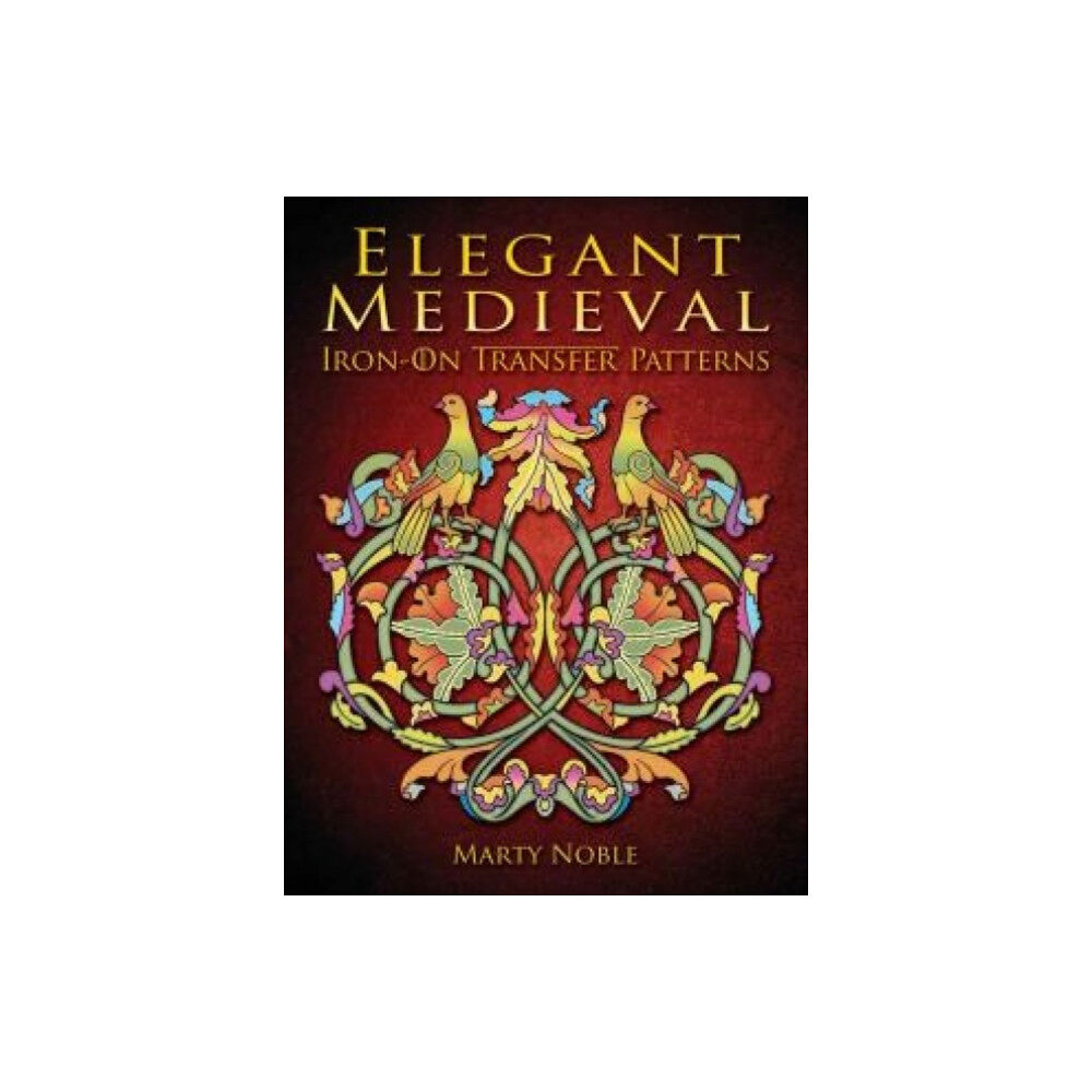 Dover publications inc. Elegant Medieval Iron-On Transfer Patterns (häftad, eng)
