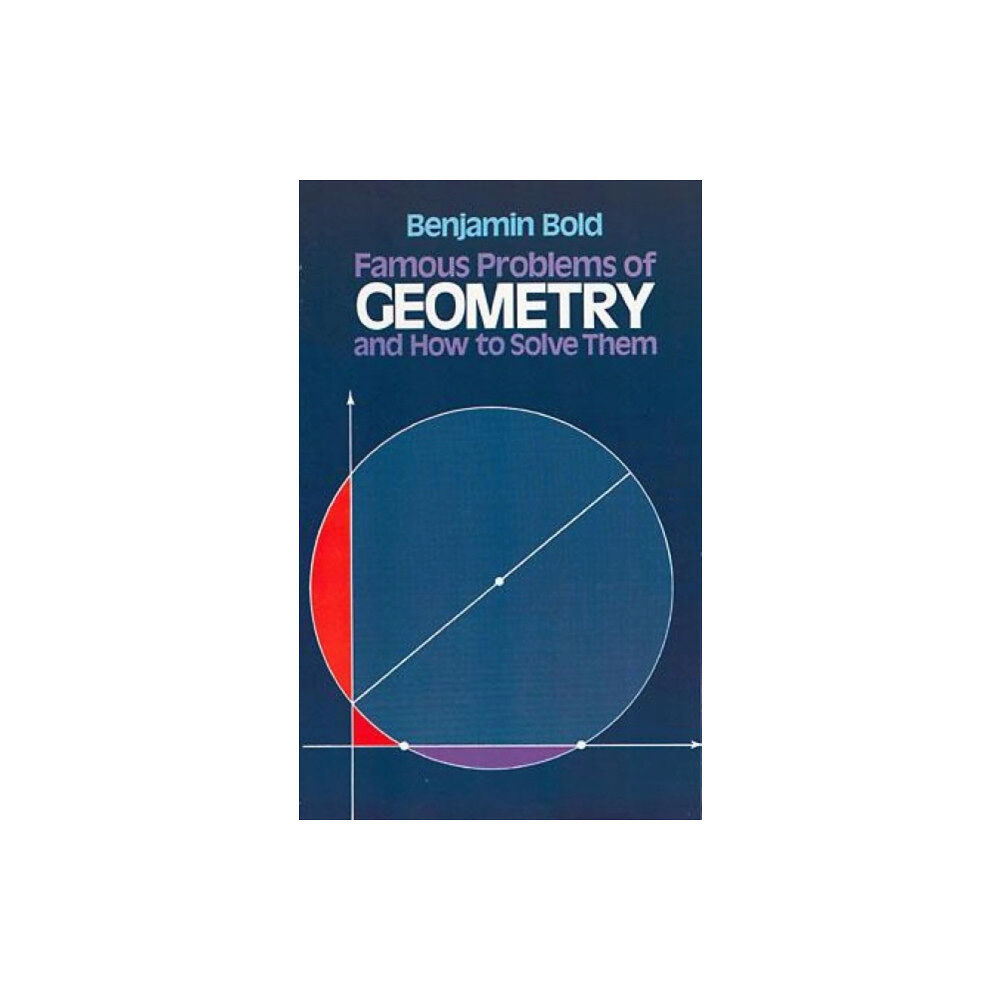 Dover publications inc. Famous Problems in Geometry and How to Solve Them (häftad, eng)