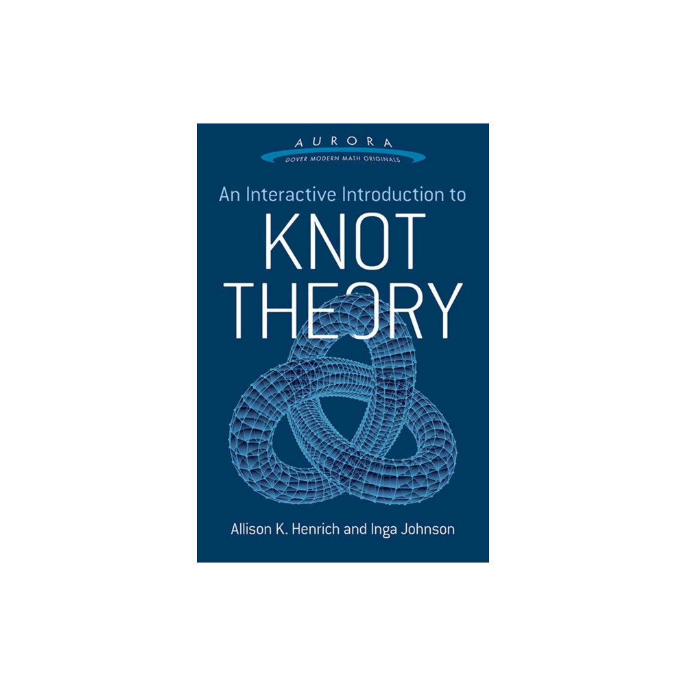 Dover publications inc. An Interactive Introduction to Knot Theory (häftad, eng)