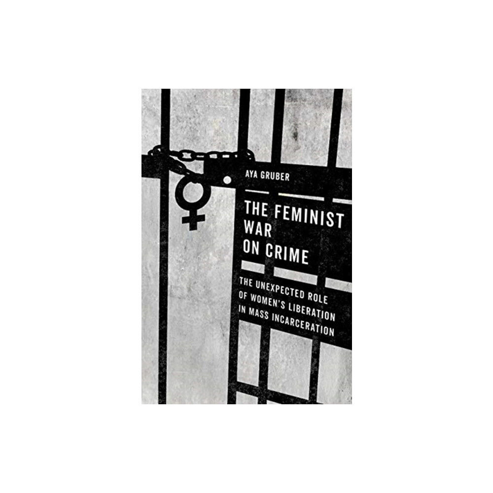 University of california press The Feminist War on Crime (häftad, eng)