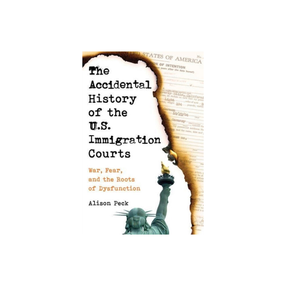 University of california press The Accidental History of the U.S. Immigration Courts (häftad, eng)