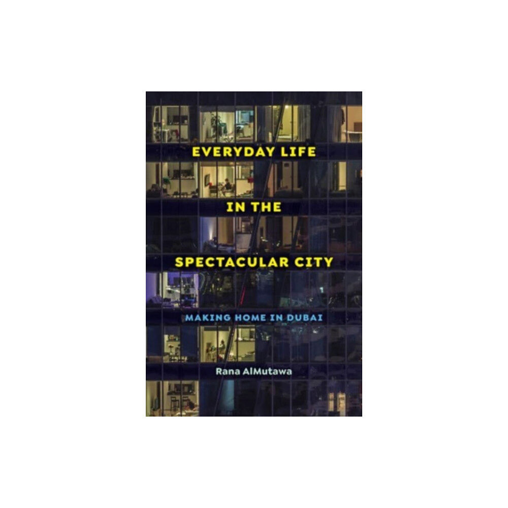 University of california press Everyday Life in the Spectacular City (häftad, eng)