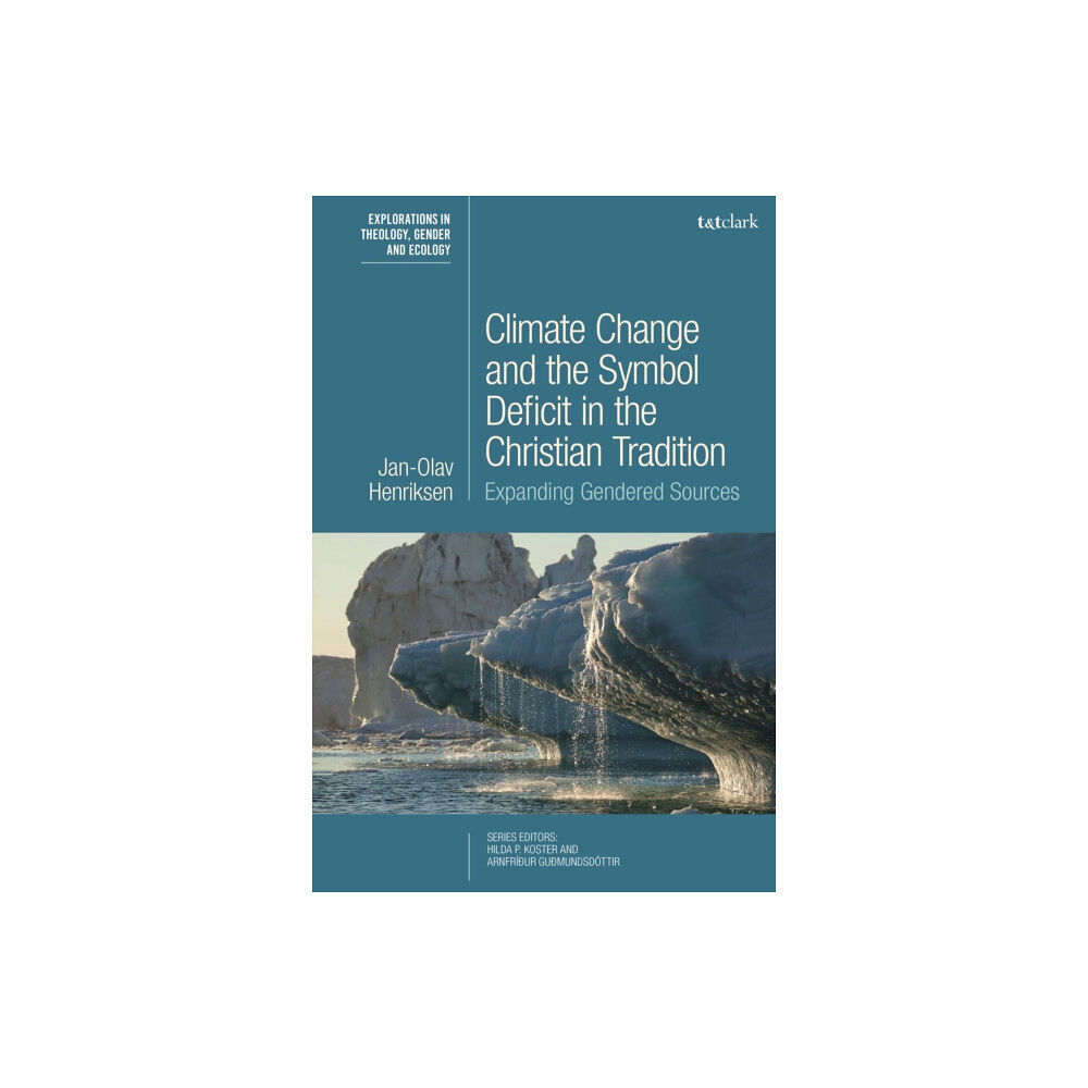 Bloomsbury Publishing PLC Climate Change and the Symbol Deficit in the Christian Tradition (inbunden, eng)