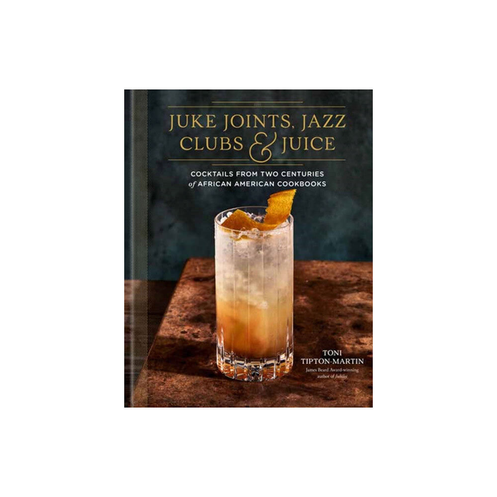 Random House USA Inc Juke Joints, Jazz Clubs, and Juice: A Cocktail Recipe Book (inbunden, eng)