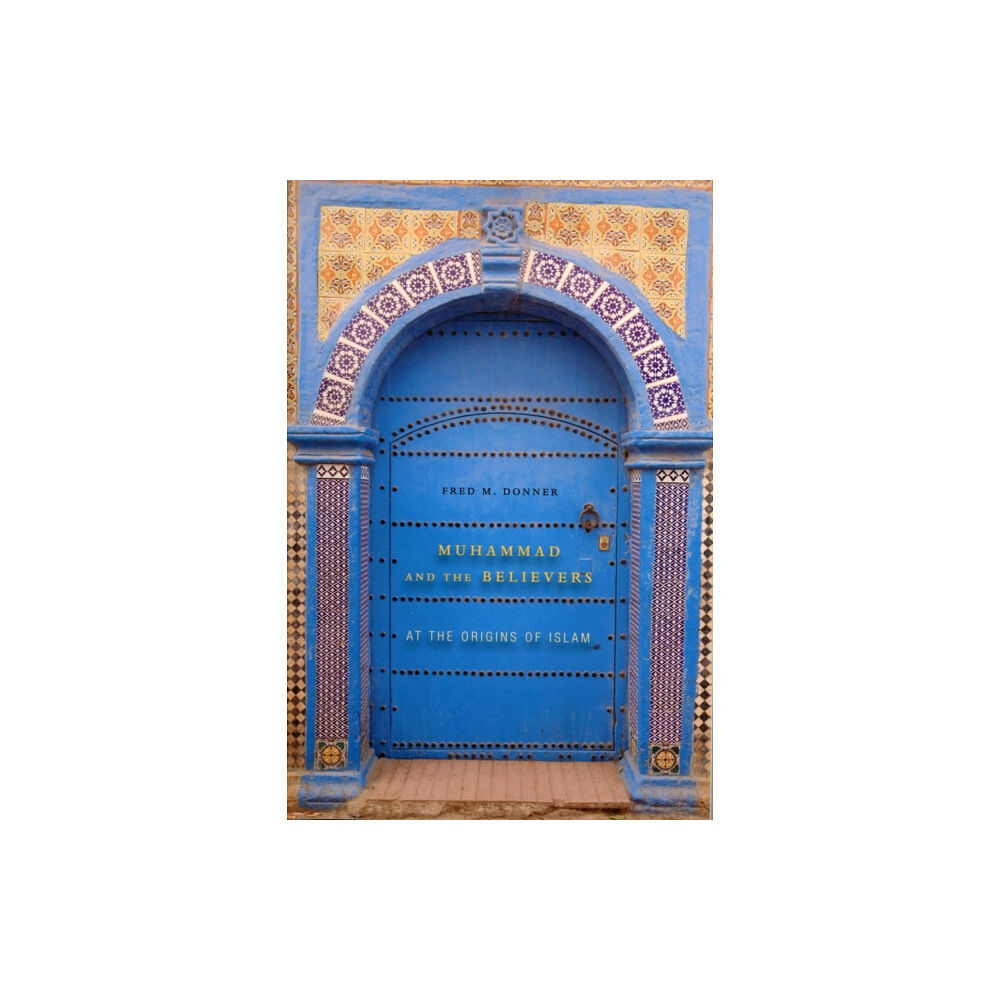 Harvard university press Muhammad and the Believers (häftad, eng)