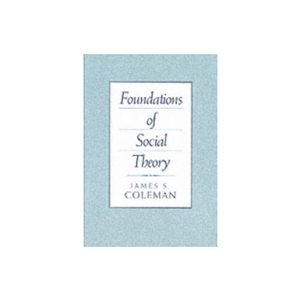 Harvard university press Foundations of Social Theory (häftad, eng)