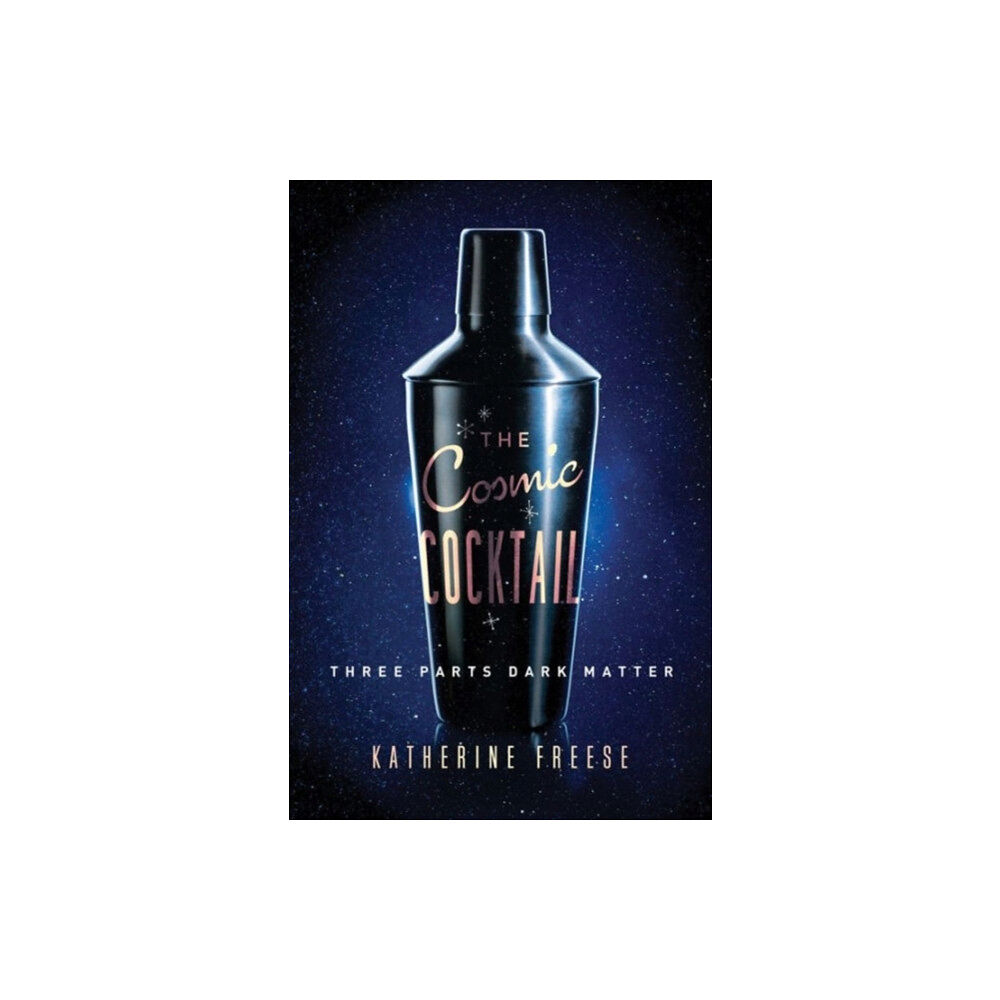 Princeton University Press The Cosmic Cocktail (häftad, eng)