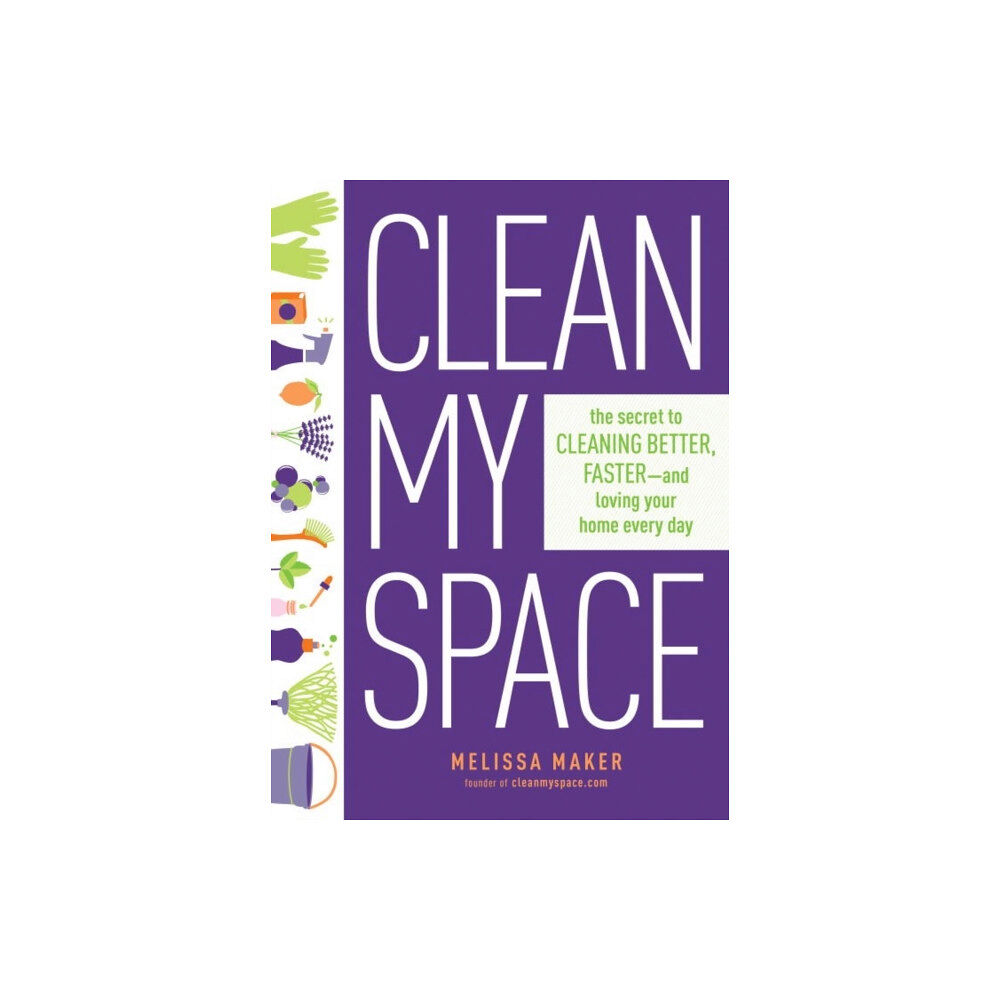 Prentice Hall Press Clean My Space: The Secret to Cleaning Better, Faster - and Loving your Home Every Day (inbunden, eng)