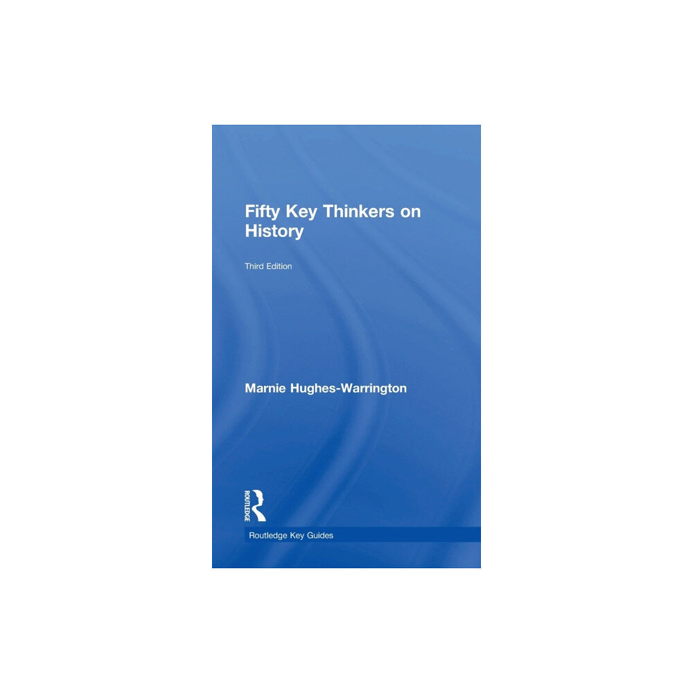 Taylor & francis ltd Fifty Key Thinkers on History (inbunden, eng)