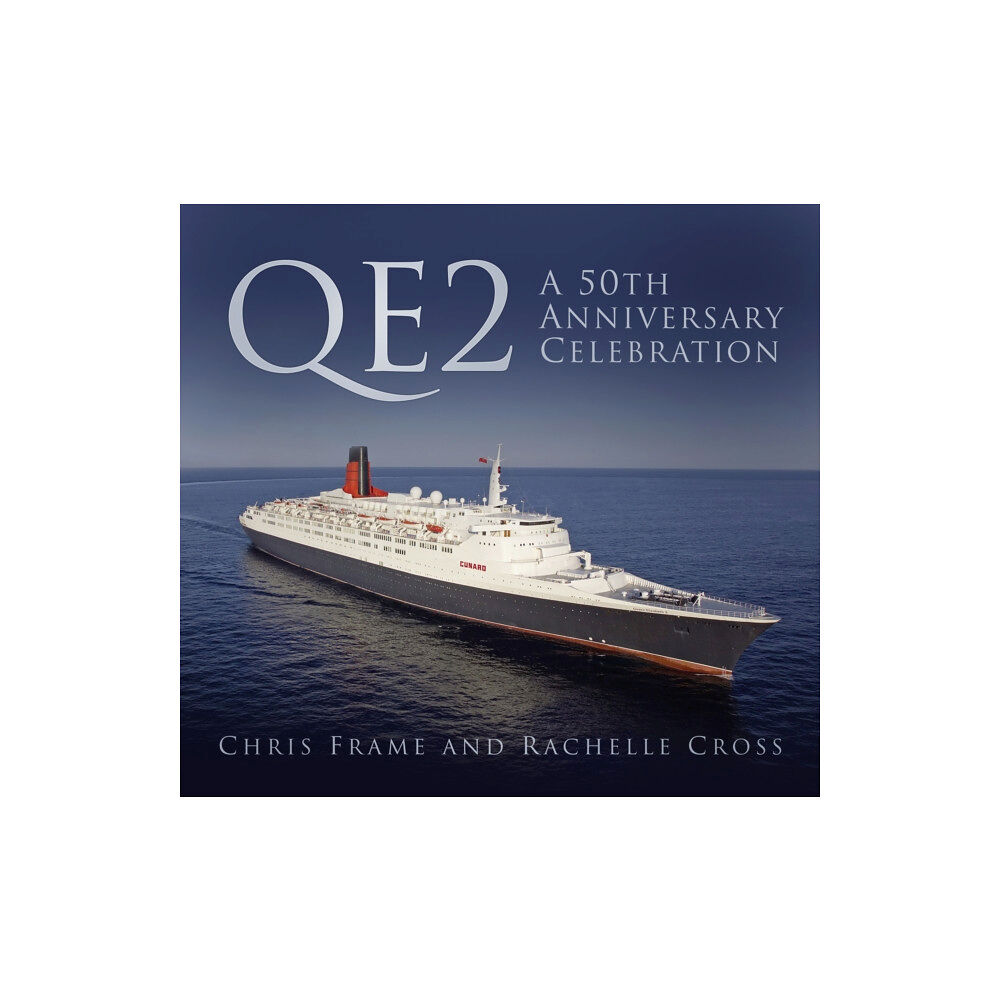 The History Press Ltd QE2: A 50th Anniversary Celebration (inbunden, eng)