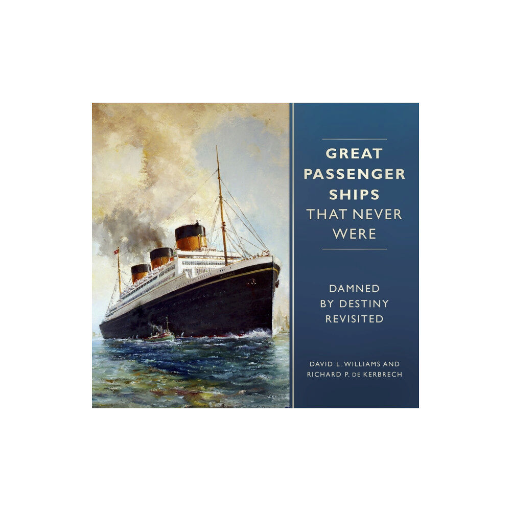 The History Press Ltd Great Passenger Ships that Never Were (inbunden, eng)