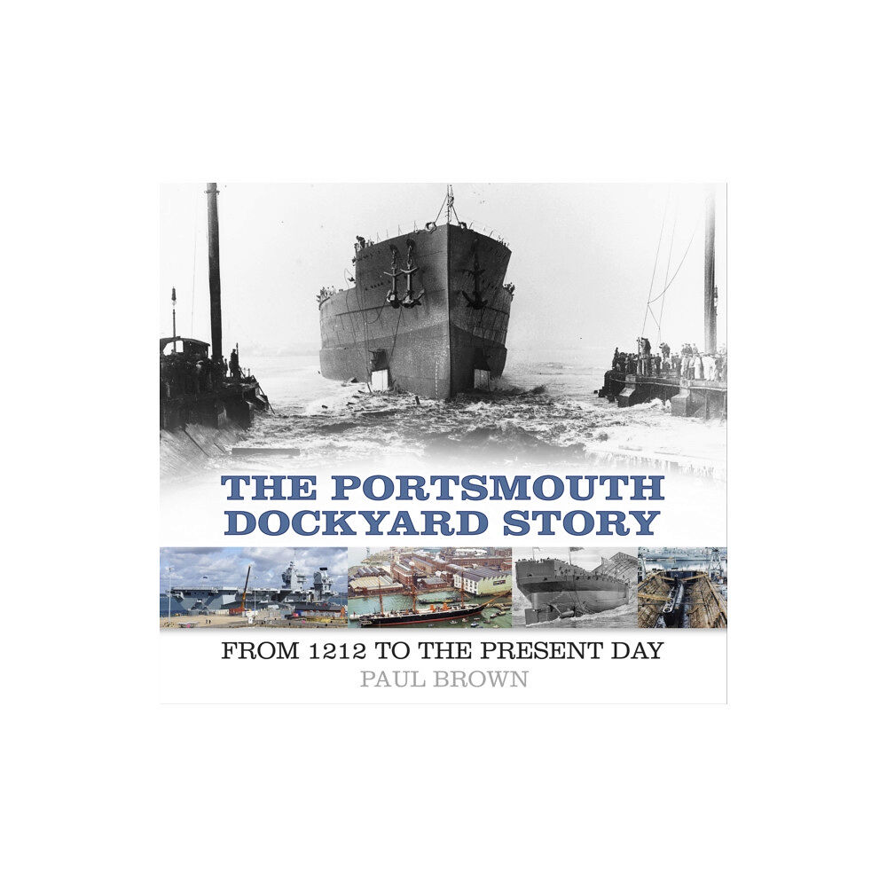 The History Press Ltd The Portsmouth Dockyard Story (häftad, eng)