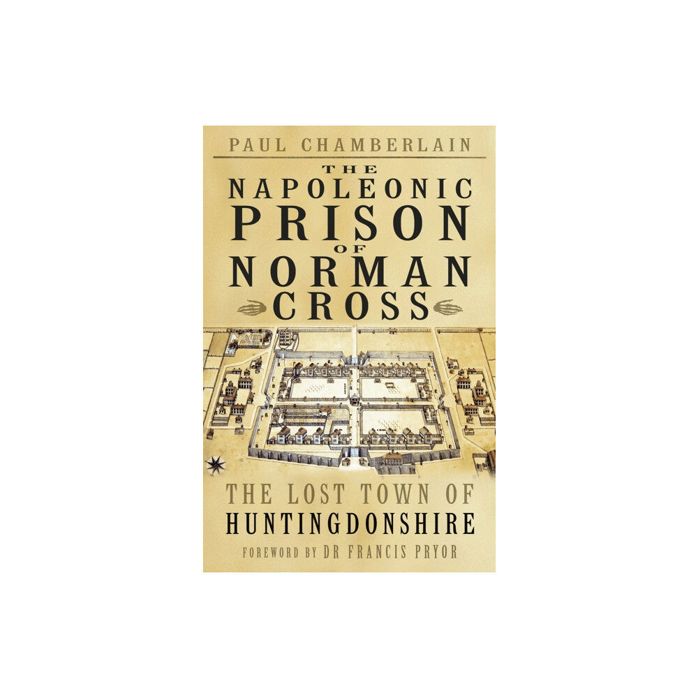 The History Press Ltd The Napoleonic Prison of Norman Cross (häftad, eng)