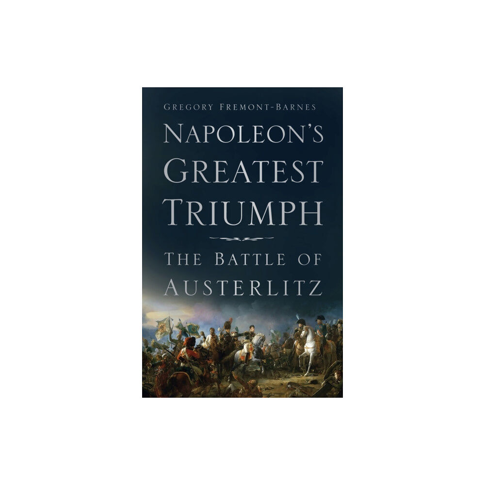 The History Press Ltd Napoleon's Greatest Triumph (häftad, eng)