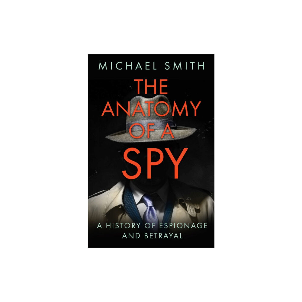The History Press Ltd The Anatomy of a Spy (häftad, eng)