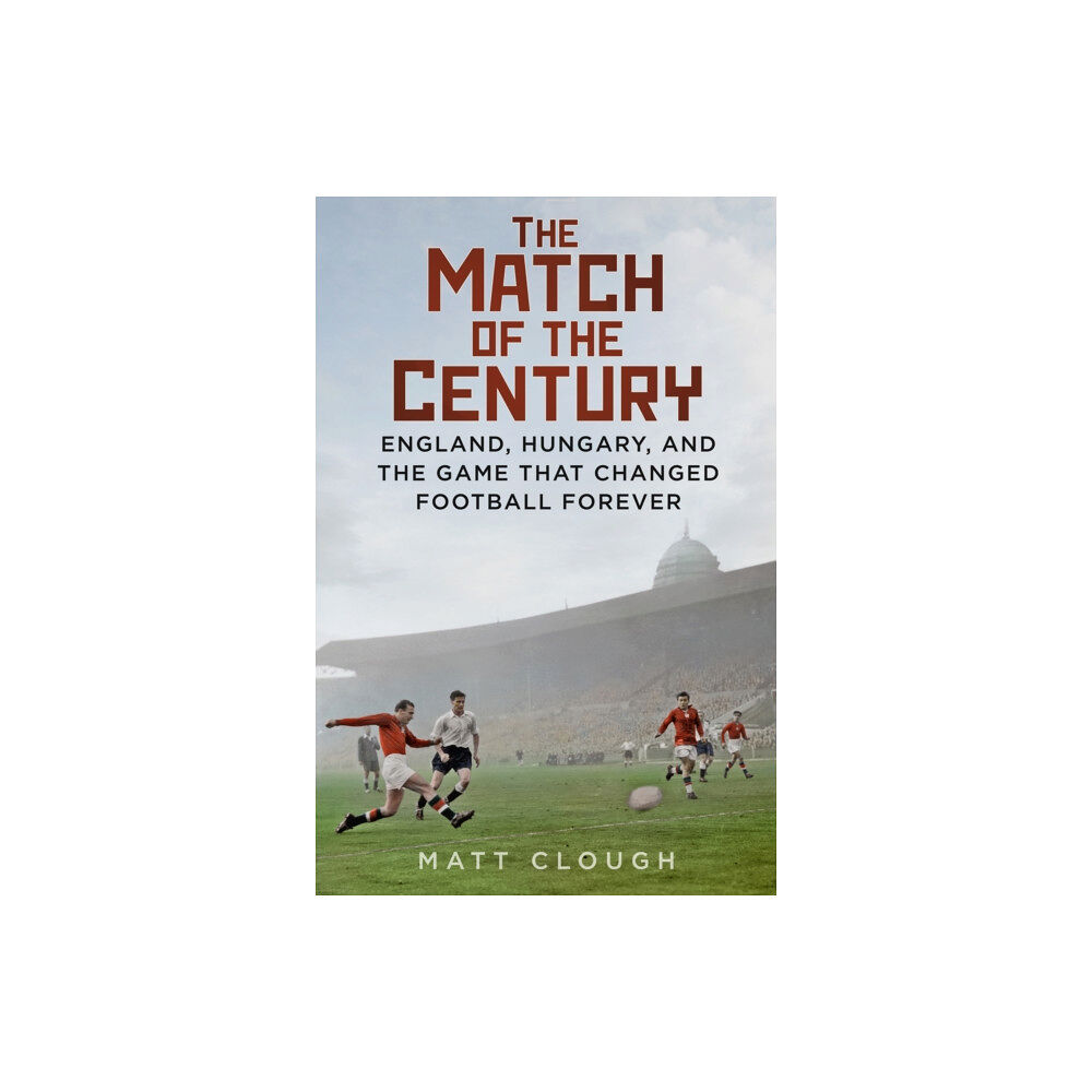 The History Press Ltd The Match of the Century (inbunden, eng)
