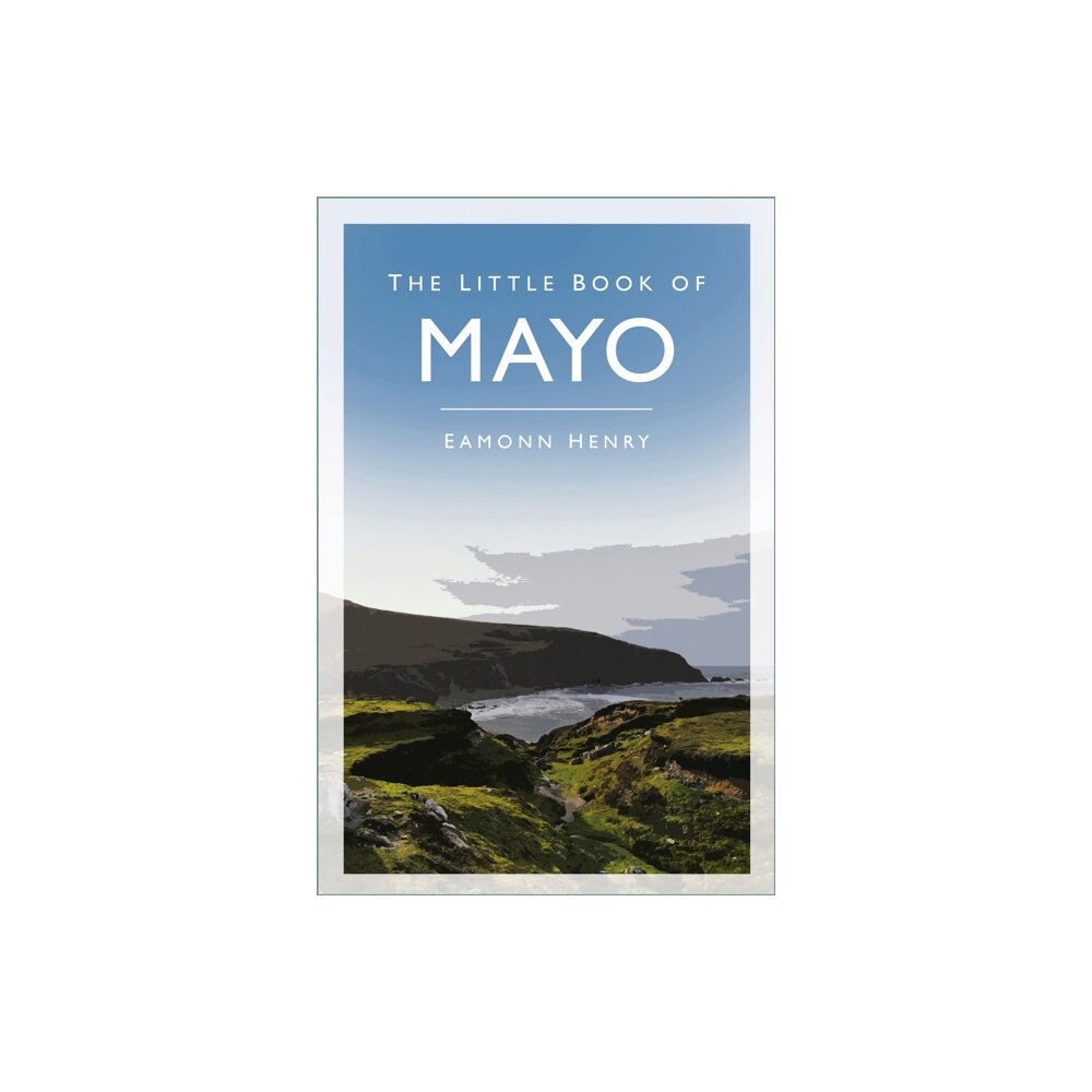 The History Press Ltd The Little Book of Mayo (häftad, eng)