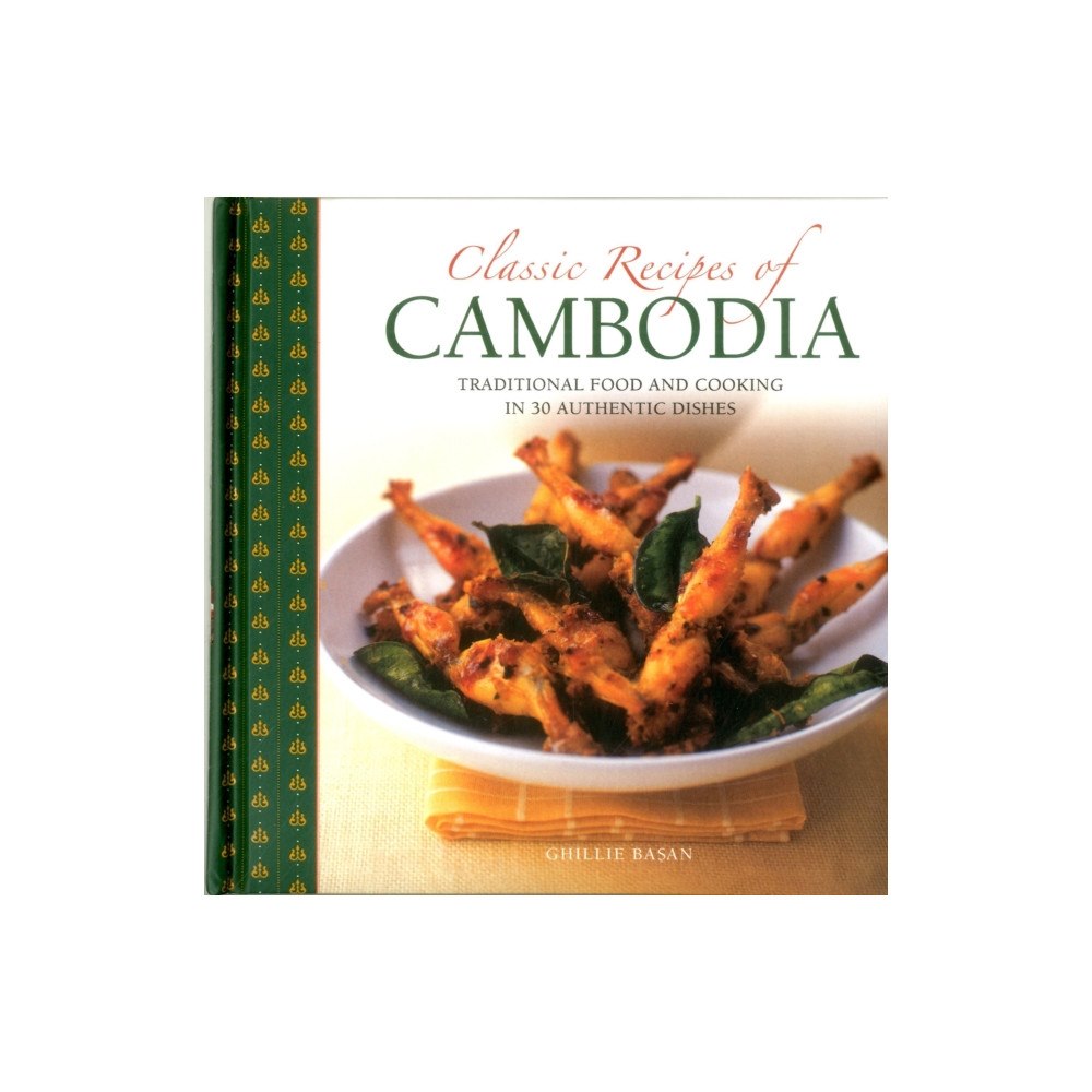 Anness publishing Classic Recipes of Cambodia (inbunden, eng)
