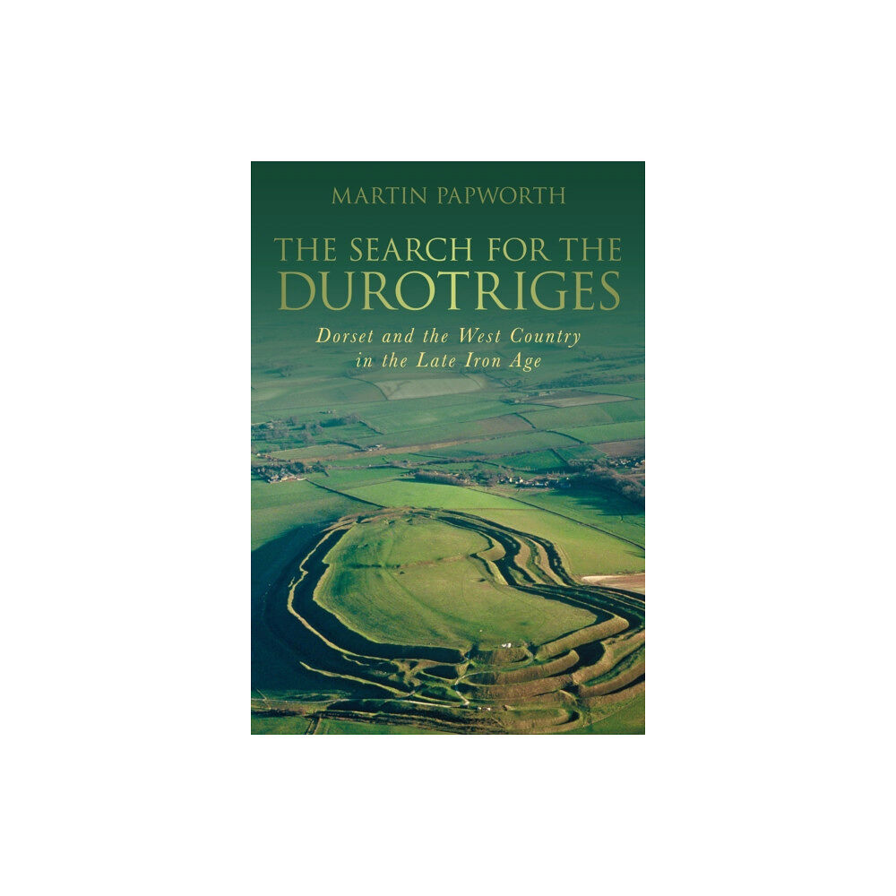 The History Press Ltd The Search for the Durotriges (häftad, eng)