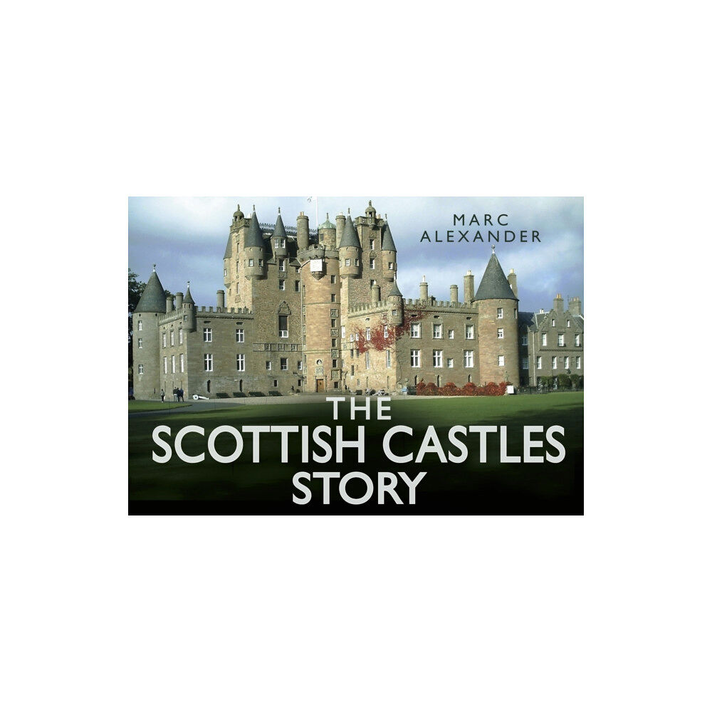 The History Press Ltd The Scottish Castles Story (inbunden, eng)
