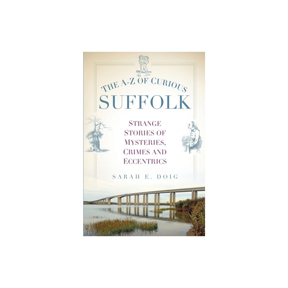 The History Press Ltd The A-Z of Curious Suffolk (häftad, eng)