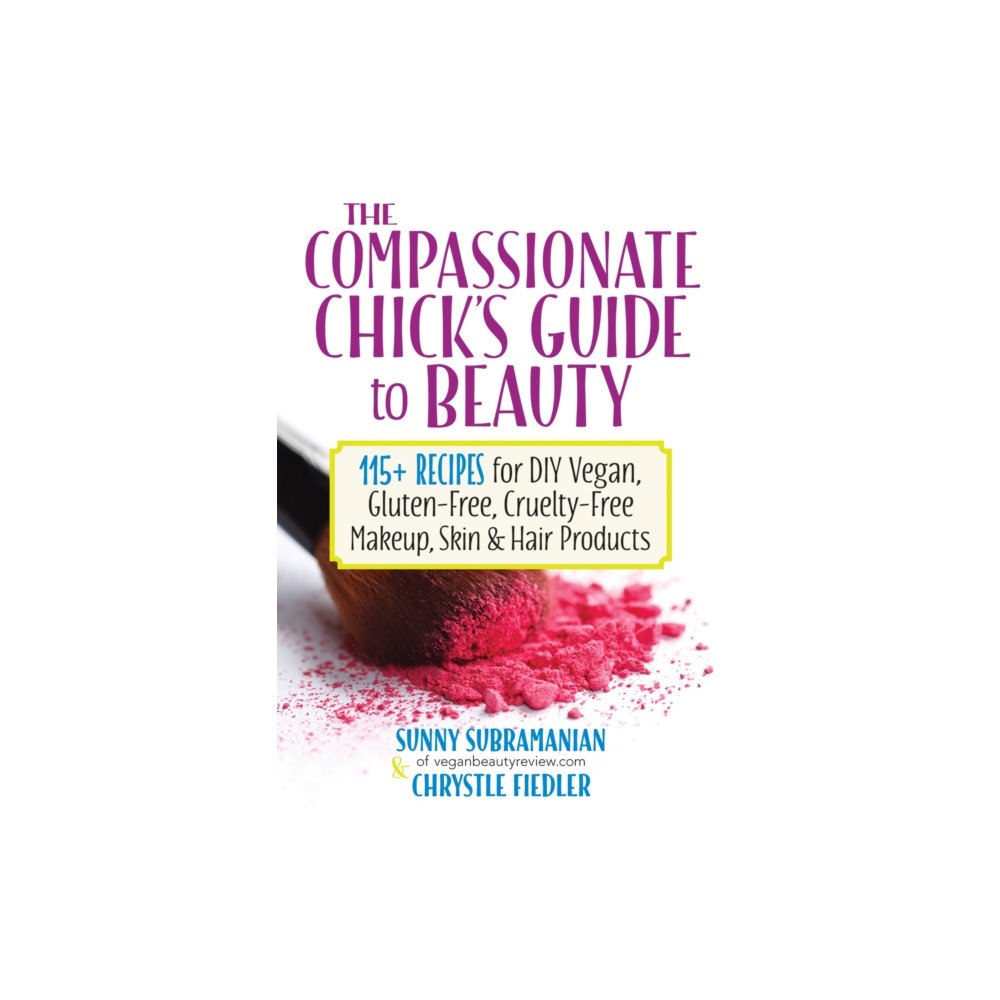 Robert Rose Inc The Compassionate Chick's Guide to DIY Beauty (häftad, eng)