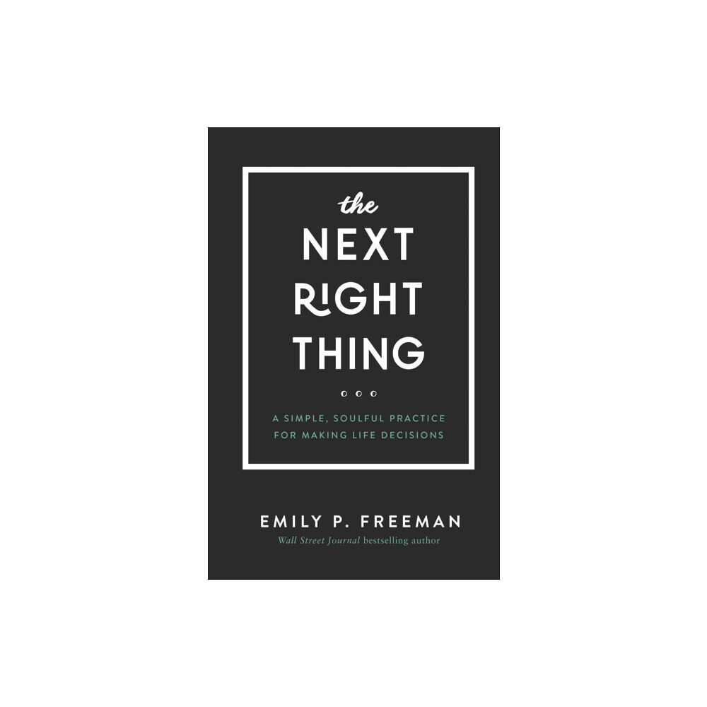 Baker publishing group The Next Right Thing – A Simple, Soulful Practice for Making Life Decisions (inbunden, eng)