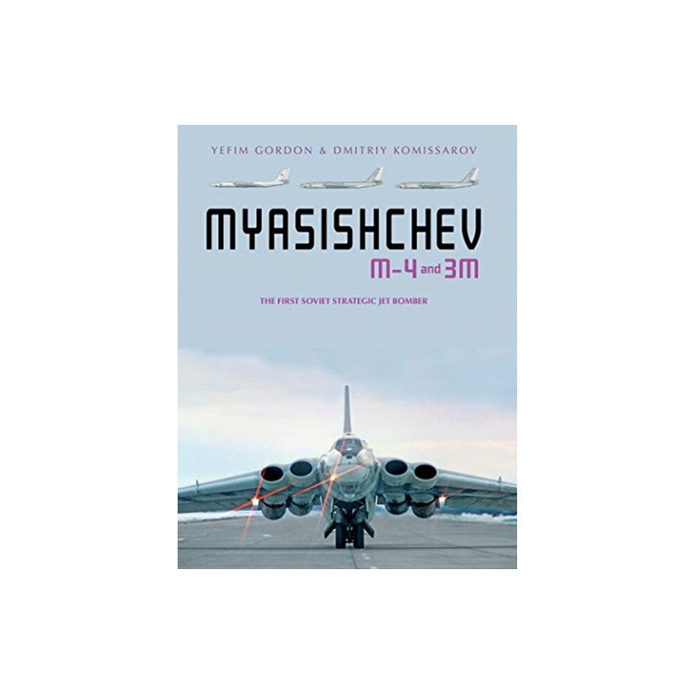 Schiffer Publishing Ltd Myasishchev M-4 and 3M (inbunden, eng)