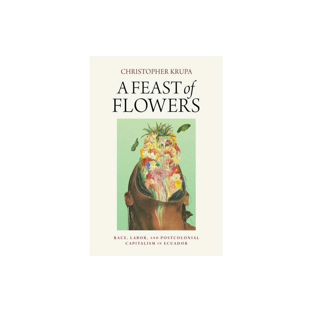University of Pennsylvania Press A Feast of Flowers (häftad, eng)