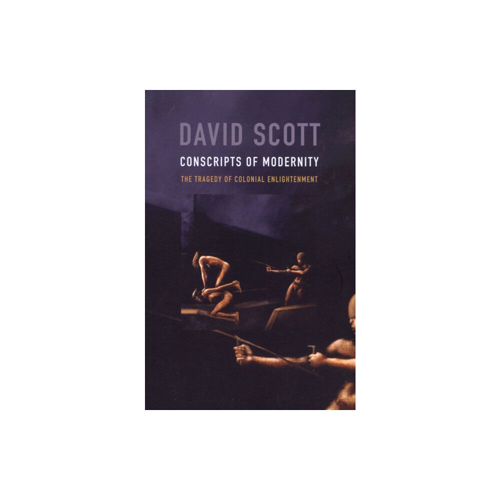 Duke university press Conscripts of Modernity (häftad, eng)