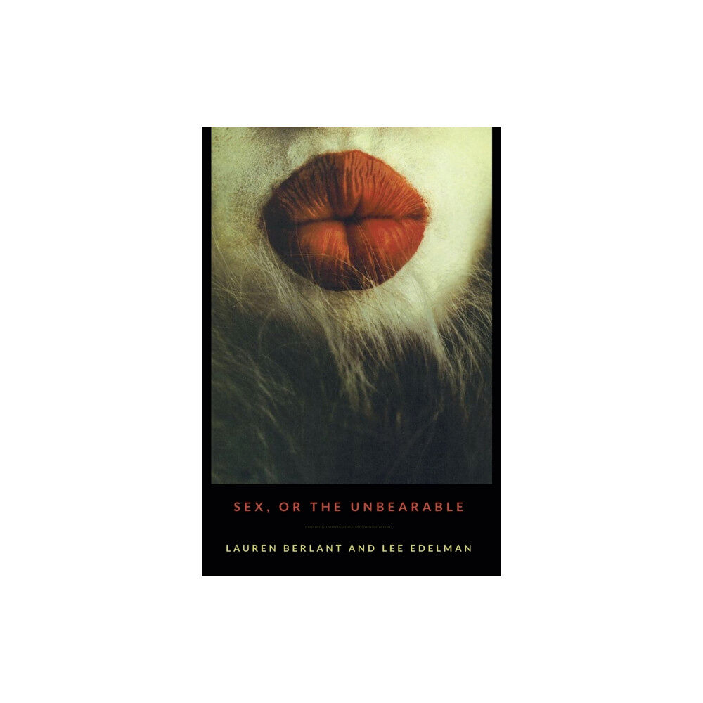 Duke university press Sex, or the Unbearable (häftad, eng)