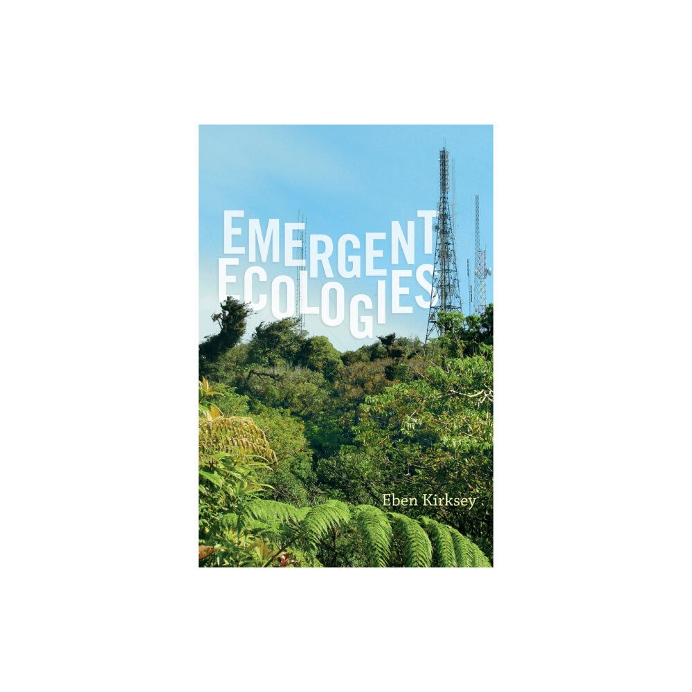 Duke university press Emergent Ecologies (häftad, eng)