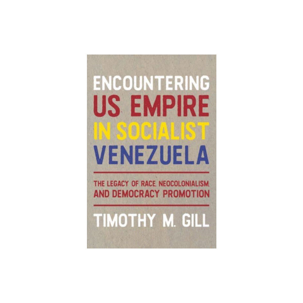 University of Pittsburgh Press Encountering US Empire in Socialist Venezuela (inbunden, eng)