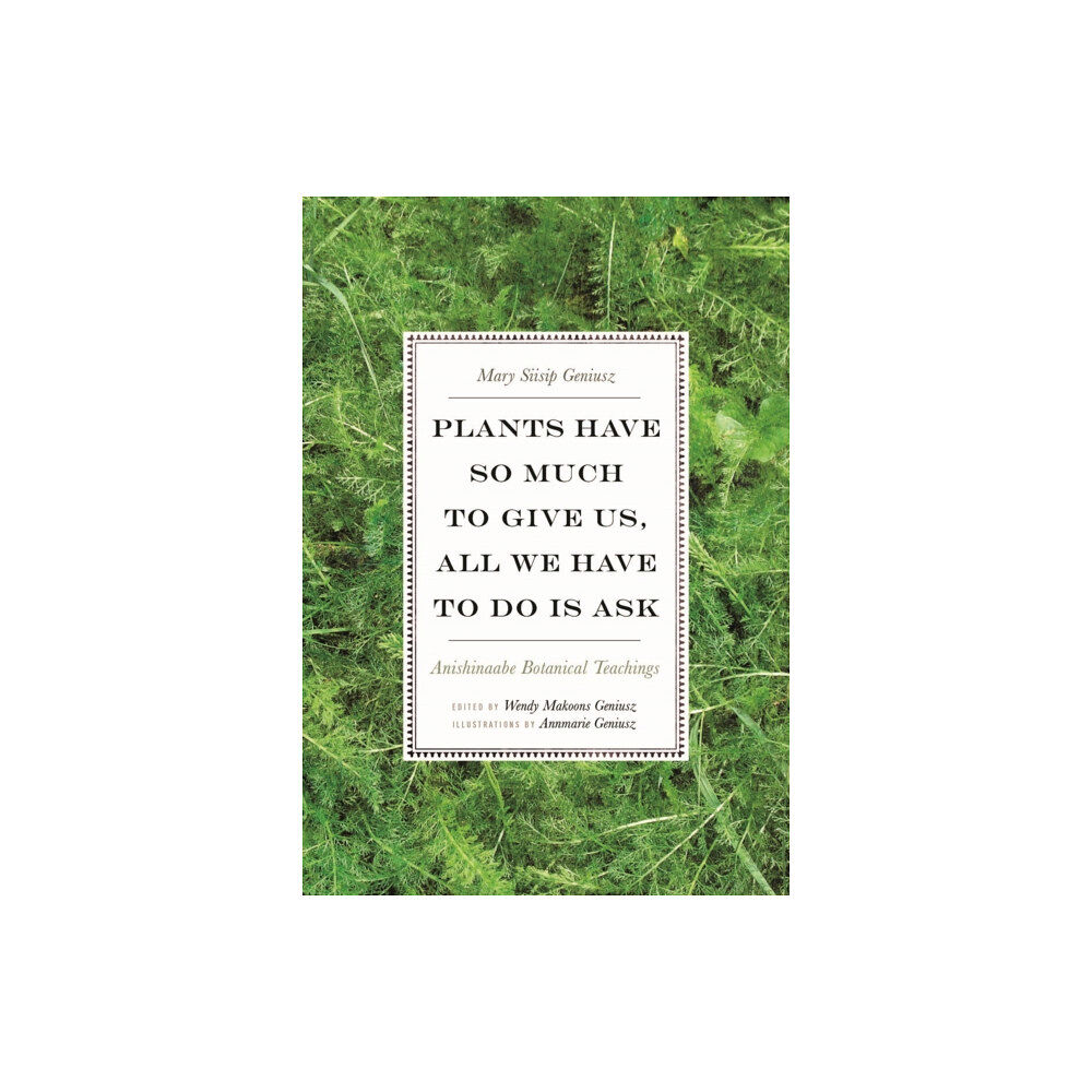 University of Minnesota Press Plants Have So Much to Give Us, All We Have to Do Is Ask (häftad, eng)