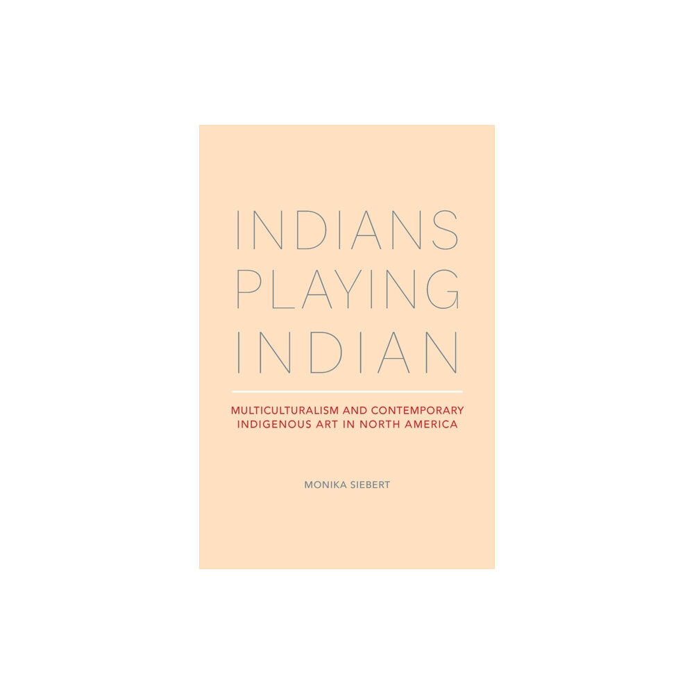 The University of Alabama Press Indians Playing Indian (häftad, eng)