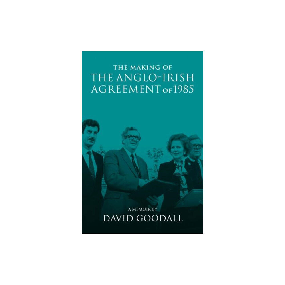 National University of Ireland The Making of the Anglo-Irish Agreement of 1985 (häftad, eng)