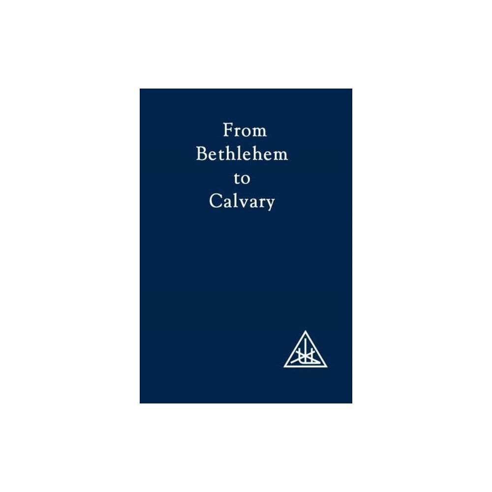 Lucis Press Ltd From Bethlehem to Calvary (häftad, eng)