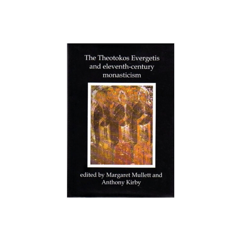 Belfast Byzantine Texts and Translations (BBTT) Theotokos Evergetis and Eleventh-century Monasticism (inbunden, eng)