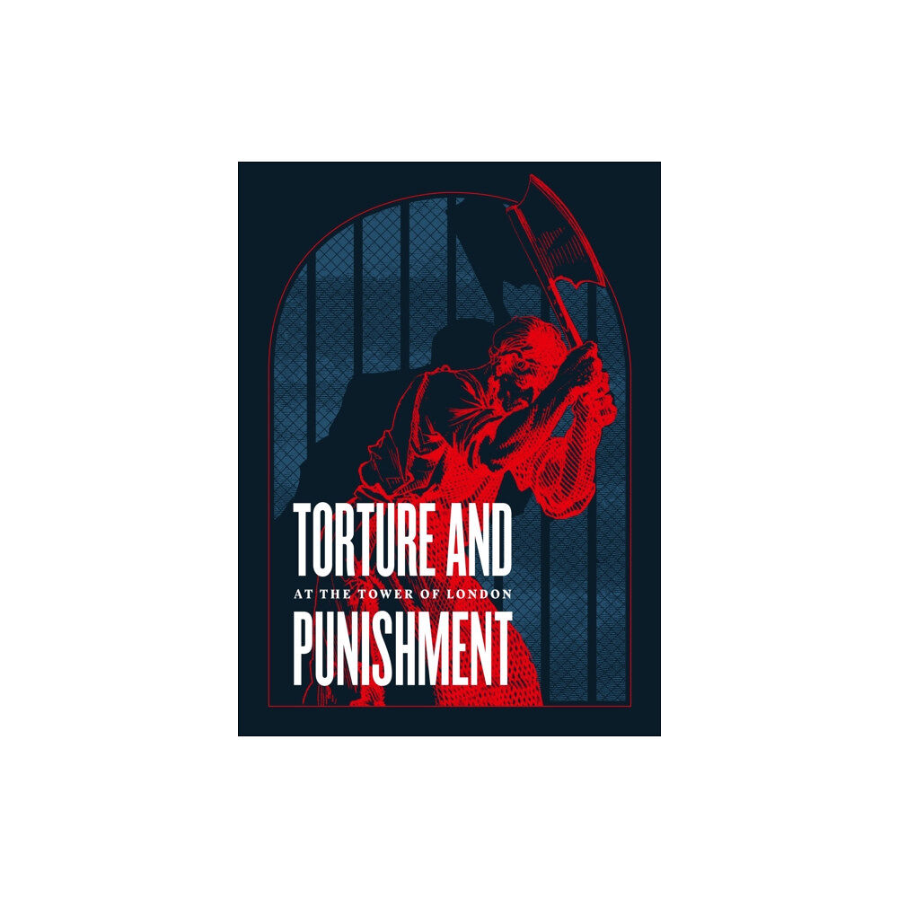 Trustees of the Royal Armouries Torture and Punishment at the Tower of London (häftad, eng)