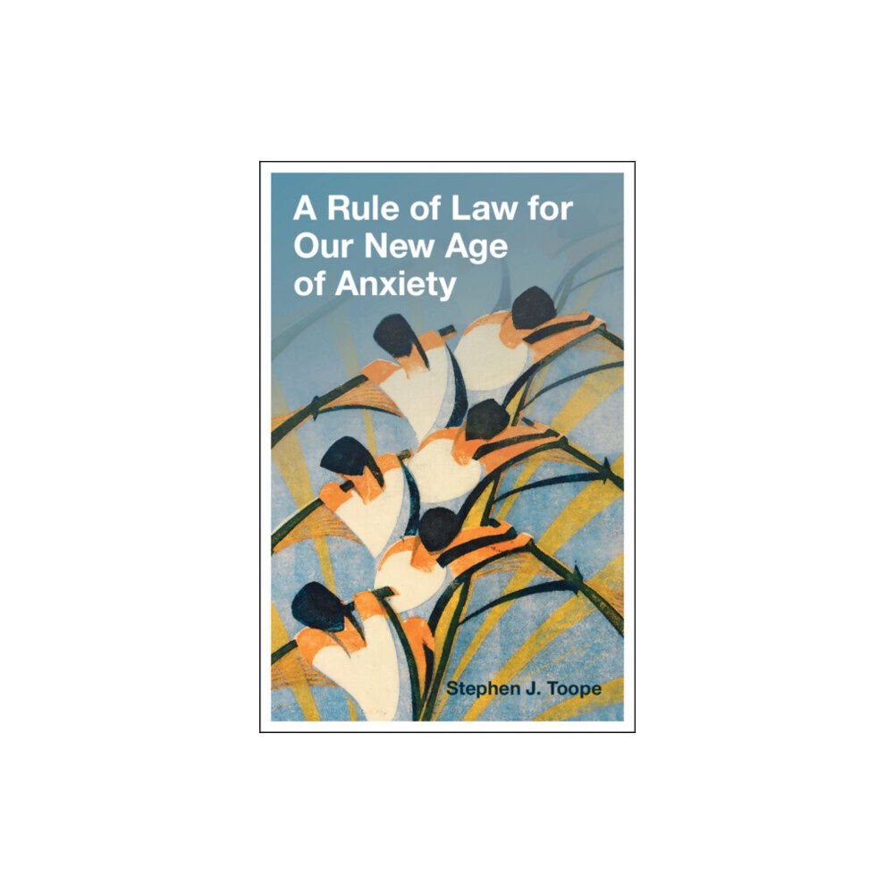 Cambridge University Press A Rule of Law for Our New Age of Anxiety (inbunden, eng)